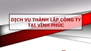 thành lập công ty tại Vĩnh Phúc