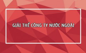 giải thể công ty nước ngoài